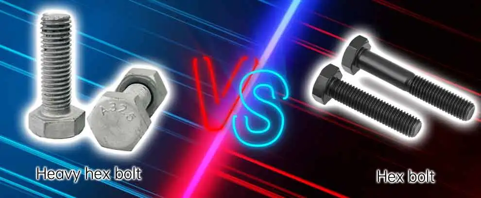 Heavy Hex Bolts vs Hex Bolts: What's the Difference